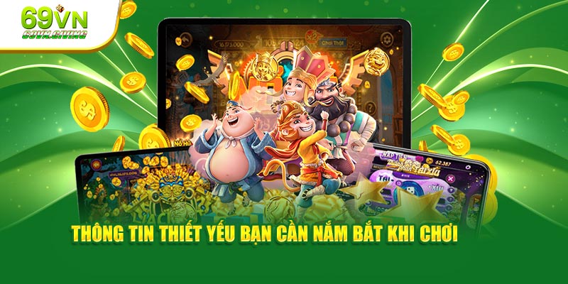 Thông tin thiết yếu bạn cần nắm bắt khi chơi